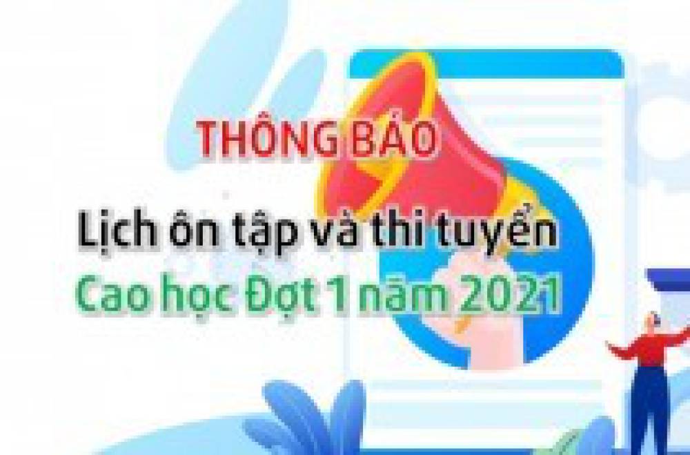lich-on-tap-va-thi-tuyen-cao-hoc-dot-1-nam-2021